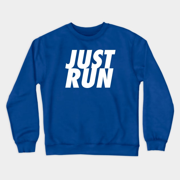 Just Run motivation quotes for runners men and women Crewneck Sweatshirt by teeraven